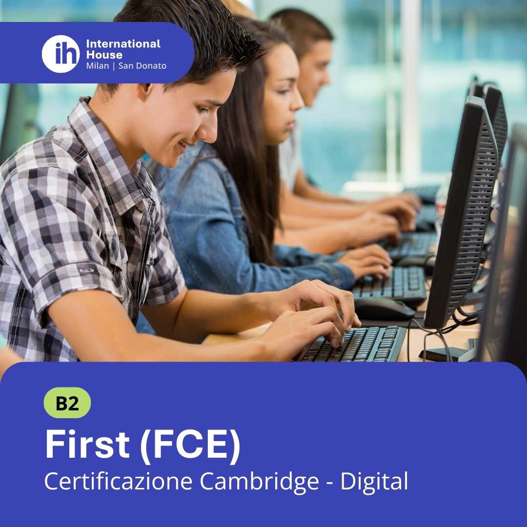 Esame Cambridge B2 First (FCE) Digital – iscrizione online International House Milano
